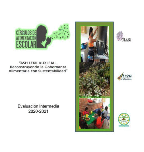 Evaluación del proyecto Ash Lekil Kuxlejal. Reconstruyendo la gobernanza alimentaria con sustentabilidad. Periodo 2020-2021
