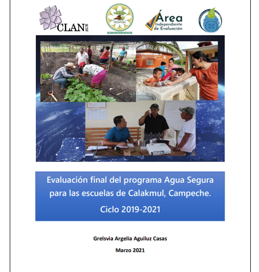 Evaluación final del programa Agua segura para las escuelas de Calakmul, Campeche. Ciclo 2019-2021