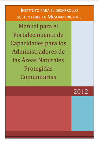 Manual para el Fortalecimiento de Capacidades para los Administradores de las Áreas Naturales Protegidas Comunitarias